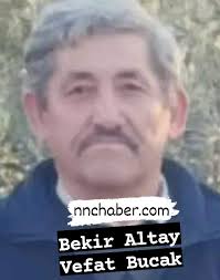 Bekir Altay vefat Bucak