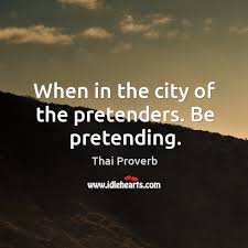 There are more than 2+ quotes in our the pretenders quotes collection. When In The City Of The Pretenders Be Pretending Idlehearts