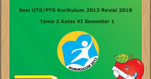 Dengan kumpulan soal ulangan harian ini, bapak maupun ibu guru dapat dijadikan rujukan maupun referensi ketika melaksanakan ulangan harian setiap kali selesai menuntaskan setiap sub tema. Download Soal Uts Pts Tema 2 Kelas 6 Semester 1 K13 Revisi 2018 Juragan Les