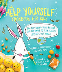 Forget fast food and takeout! The Help Yourself Cookbook For Kids 60 Easy Plant Based Recipes Kids Can Make To Stay Healthy And Save The Earth Von Roth Ruby Good 2016 Secondsale