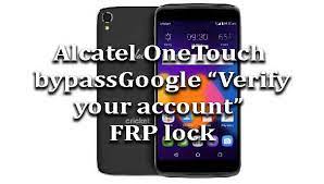A guide on how frp unlock your alcatel 1b in about 15 min this is for educational purposes only and is to be used with your own . Alcatel Onetouch How To Bypass Google Verify Your Account Frp Lock Wikisir Com