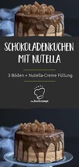 Schokoladenkuchen Mit Nutella Rezept Schokoladen Kuchen Kuchen Und Torten Rezepte Schokocreme Fur Torte