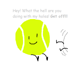 See bfdi wiki for detailed canon info. Really Hecking Terrible Bfdi Stories How Tennis Ball Found Out He Is A Cuck Wattpad