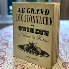 Le Grand Dictionnaire De Cuisine Written By Alexandre Dumas Gifted By My Mum This Week End In Paris It Used To Family Cooking Le Cordon Bleu Alexandre Dumas