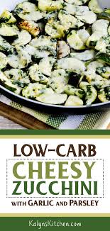 Cheesy Zucchini With Garlic And Parsley Kalyn S Kitchen Recipe Keto Side Dishes Cheesy Zucchini Low Carb Zucchini Recipes