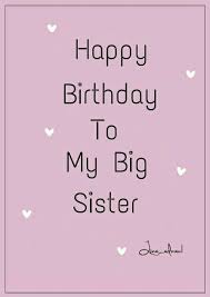 Turning old right on cue! Happy Birthday To My Big Sister Happy Birthday Sister Quotes Birthday Wishes Quotes Happy Birthday Quotes