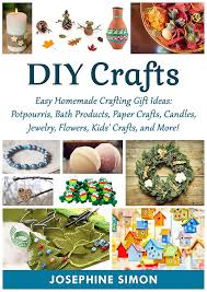 ‪DIY Crafts: Easy Homemade Crafting Ideas: Potpourris, Bath Products,  Holiday Crafts, Candles, Jewelry, Flowers, Kid's Crafts, and More! - Kindle  edition by Simon, Josephine. Crafts, Hobbies & Home Kindle eBooks @  Amazon.com.‬‏
