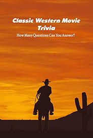 A lot of individuals admittedly had a hard t. Amazon Com Classic Western Movie Trivia How Many Questions Can You Answer Classic Western Movie Quiz Book Ebook Caleb Turk Tienda Kindle