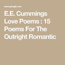 E E Cummings Love Poems 15 Poems For The Outright Romantic Love Poems Love Poems Wedding Ee Cummings Love Poems