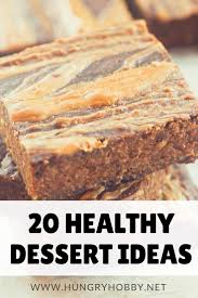 Dessert — the cherry on top of a perfect meal. 20 Healthy Dessert Ideas To Satisfy Your Night Time Sweet Tooth Week 30 Hungry Hobby