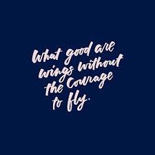 What Good Are Wings Without The Courage To Fly Atticus Finch Harper Lee A Big Congratulations To My Friend Verymaryinspired With Her Book Launch Theartfu