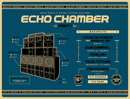 Echo Chamber Our New Series Of Sound System Events Showcasing The Best In Bass Music And Sound System Culture First One Is Going Down Brooklyn Bass Sound