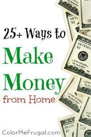 25 Ways To Make Money From Home Way To Make Money Make Money From Home Money From Home