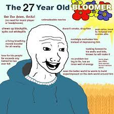 The bloomer, just as the doomer, sees the world for what it really is: Bloomer Know Your Meme