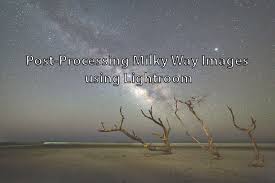 We are sharing this video from ian norman. How To Post Process Milky Way Photos Using Lightroom Improve Photography