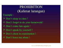 Salah satu jenis dari kalimat larangan yang banyak disebutkan adalah kalimat yang menggunakan kata don't atau do not. 1001 Contoh Kalimat Larangan Dalam Bahasa Inggris Do Not Dan No