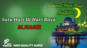 Lagu in ialah karya kerohanian m. Satu Hari Di Hari Raya M Nasir High Quality Audio With Lyric Koleksi Lagu Raya Malaysia Youtube