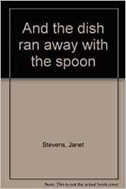 Dish ran away with the spoon. And The Dish Ran Away With The Spoon Amazon De Janet Stevens Bucher