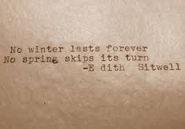 When I Have Fears That I May Cease To Be Art No Winter Lasts Forever No Spring Skips Its Turn Poet Edith Sitwell Spring Poet Sayings