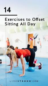 14 Exercises To Offset Sitting All Day Livestrong Com Exercise Health And Fitness Tips Strengthening Exercises
