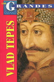 Vlad Tepes: El Verdadero Dracula = Vlad the Impaler (Los Grandes) (Spanish  Edition): Mares, Roberto: 9789706669438: Amazon.com: Books