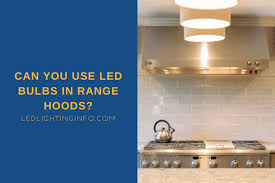 Related:bathroom extractor fan with light extractor fan with led light. Can You Use Led Bulbs In Range Hoods Led Lighting Info