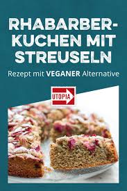 Rhabarberkuchen Mit Streuseln Ein Einfaches Rezept Utopia De Rhabarberkuchen Mit Streusel Rezepte Rhabarberkuchen