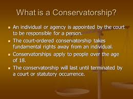 Please note that court staff are prohibited by law from giving legal advice. Conservatorships And Alternatives What Is A Conservatorship An Individual Or Agency Is Appointed By The Court To Be Responsible For A Person An Individual Ppt Download