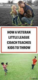A Great Little League Coach S Expert Method To Teach Your Kid How To Throw A Ball Like A Pro Little League Youth Baseball Drills Baseball Drills