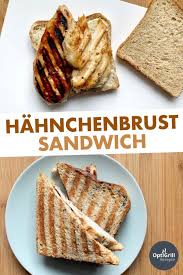 Sandwich Mit Hahnchenbrust Einfach Schnell Gegrillt Optigrill Rezepte Rezept Leckere Sandwiches Lebensmittel Essen Sandwich