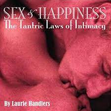 An intimacy retreat is a great way of starting on. Sex Happiness The Tantric Laws Of Intimacy Horbuch Download Von Laurie Handlers Audible De Gelesen Von Laurie Handlers