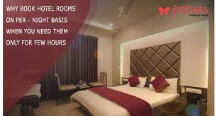 Can you rent a hotel room for a few hours. Why Book Hotel Rooms On Per Night Basis When You Need Them Only For Few Hours
