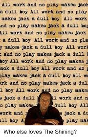 The Shining All Work And No Play Makes Jack A Dull Boy Pin On The Shining