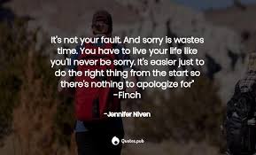 Search, discover and share your favorite its not your fault gifs. It S Not Your Fault And Sorry Is Was Jennifer Niven Quotes Pub