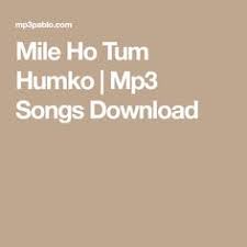 Mile Ho Tum Humko Mp3 Songs Download