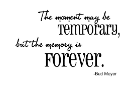 This Quote Is So True Of Scrapbooking We Are Trying To Keep Our Memories Forever Within Our Pages Memories Quotes Making Memories Quotes Old Memories Quotes