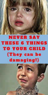 It's just the beginning for me, but i'm already using valuable lessons i learned in my childhood to raise my kids. If You Love Your Child You Should Stop Saying These Words In 2021 Parenting Help Children Parenting Mom