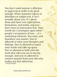 Friendship Quotes You Don T Need Anyone S Affection Or Approval In Order To Be Good Enough Wh Soloquotes Your Daily Dose Of Motivation Positivity Quotes And Sayings
