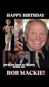 March 24: A special happy birthday — 86th (Wiki & IMDb disagree)! — to the  prolific, fabulous Bob Mackie, one of the most talented and widely admired  designers of the past 100 years., We all love him ...