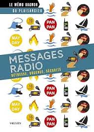 Messages radio: Détresse, urgence, sécurité (Le mémo Vagnon du plaisancier)  eBook : Hubert, Daniel, Timon, Lorenzo, Hubert, Daniel: Amazon.fr: Livres