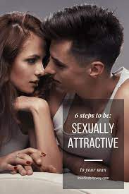 How To Be Sexually Attractive To A Man (6 Points To Be Sexy)- Lfiw
