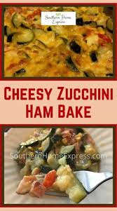 The whole family's sure to be begging for more with these classic chicken dinners you'll be making again and again. Cheesy Zucchini Ham Bake Southern Home Express