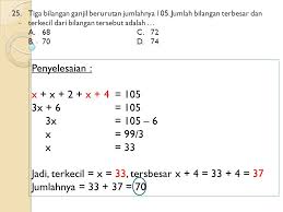 Tiga bilangan ganjil berurutan yang jumlahnya sama dengan 45 adalah 13, 15, dan 17. Pembahasan Prediksi Soal Un Tahun 2015 Smp Negeri 1 Kebumen Ppt Download