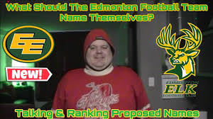 What Should The Edmonton Football Team Name Themselves Talking Ranking Proposed Names Youtube