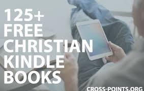 Massive List Of 125 Free Christian Ebooks For Kindle Build Your Library Fast Free Kindle Books Christian Christian Ebooks Free Christian
