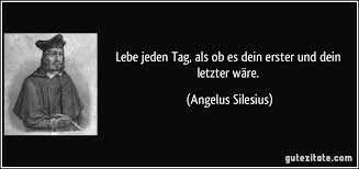 Lebe Jeden Tag Als Ob Es Dein Erster Und Dein Letzter Ware