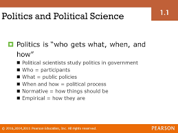 Who governs, for what ends, and by what means. 1 Politics Who Gets What When And How Learning Objectives Distinguish Between Politics And Political Science Compare And Contrast Governmental Politics Ppt Download
