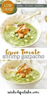This Paleo Spicy Green Tomato Gazpacho With Grilled Shrimp Is The Perfect Summertime Soup Easy Paleo Dinner Recipes Green Tomato Recipes Paleo Seafood Recipes