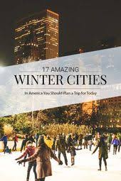 We Have Gathered Some Ideas For Cities That Meet Many Of These Travel Objectives With So Many To Choose From A Loo Winter Getaway Best Cities Winter Vacation