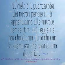 Cielo Frasi Canzoni Video Aforismi Tempo Citazioni Tumbrl Instagram Canzoni Di 4tu Generazione 19xx 4tu